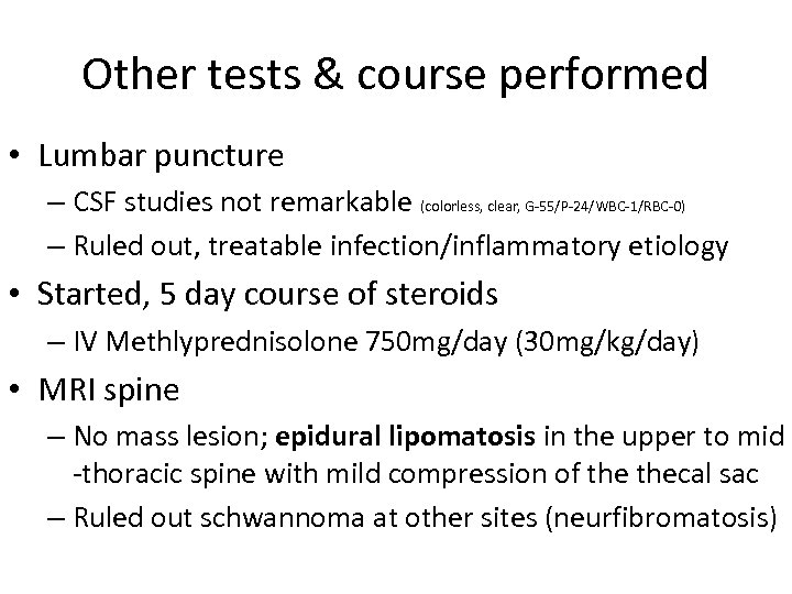 Other tests & course performed • Lumbar puncture – CSF studies not remarkable (colorless,