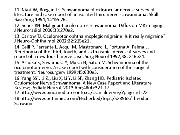 11. Niazi W, Boggan JE. Schwannoma of extraocular nerves: survey of literature and case