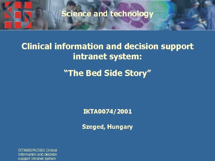 Science and technology Clinical information and decision support intranet system: “The Bed Side Story”