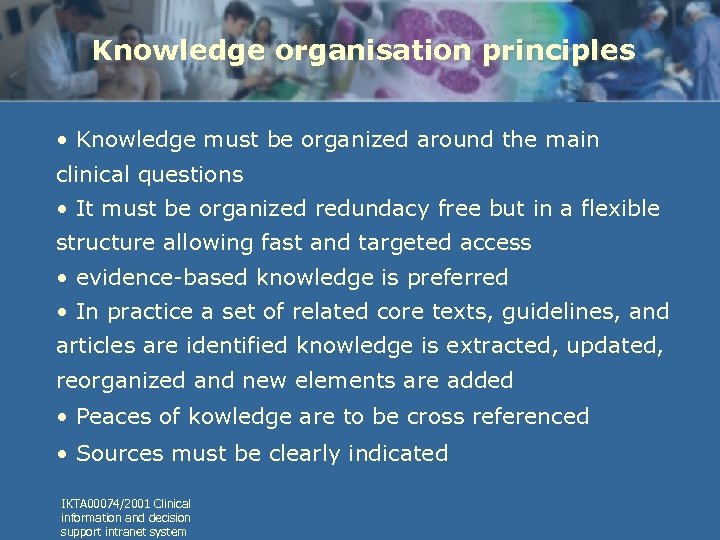 Knowledge organisation principles • Knowledge must be organized around the main clinical questions •