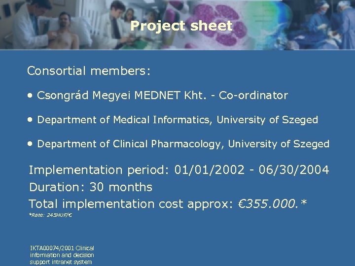 Project sheet Consortial members: • Csongrád Megyei MEDNET Kht. - Co-ordinator • Department of