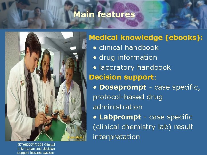 Main features • Medical knowledge (ebooks): • clinical handbook • drug information • laboratory