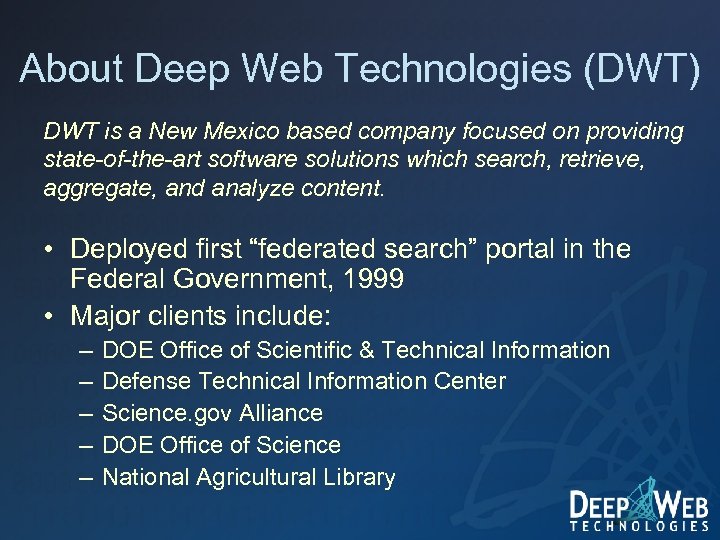 About Deep Web Technologies (DWT) DWT is a New Mexico based company focused on