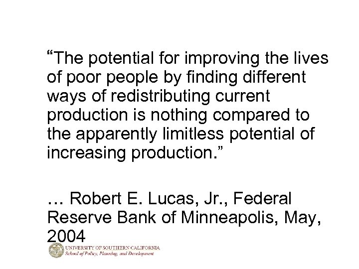 “The potential for improving the lives of poor people by finding different ways of