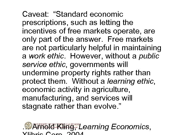 Caveat: “Standard economic prescriptions, such as letting the incentives of free markets operate, are