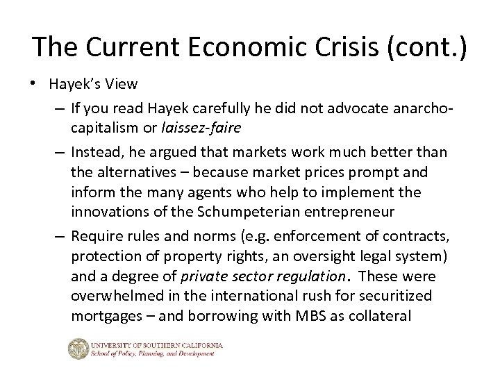 The Current Economic Crisis (cont. ) • Hayek’s View – If you read Hayek