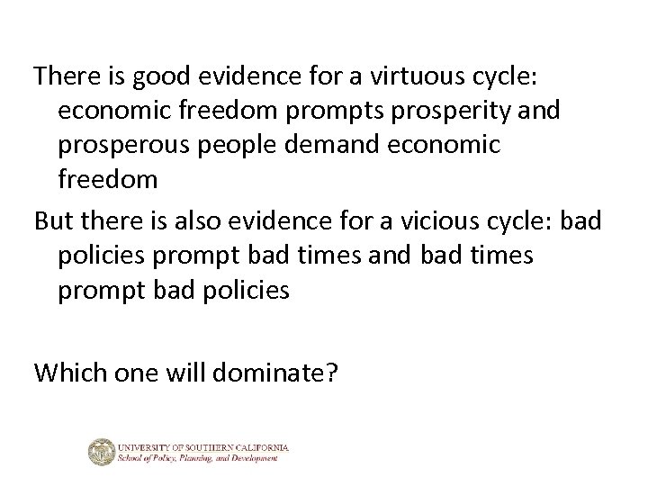There is good evidence for a virtuous cycle: economic freedom prompts prosperity and prosperous