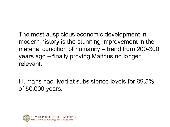 The most auspicious economic development in modern history is the stunning improvement in the