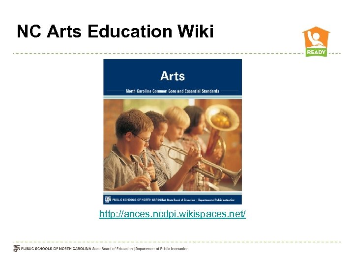 NC Arts Education Wiki http: //ances. ncdpi. wikispaces. net/ 