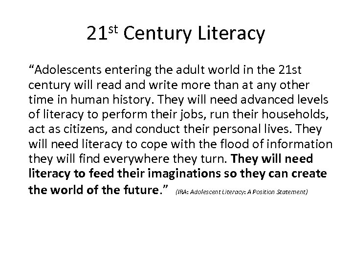 21 st Century Literacy “Adolescents entering the adult world in the 21 st century