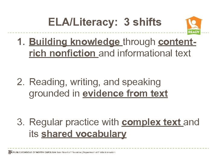 ELA/Literacy: 3 shifts 1. Building knowledge through contentrich nonfiction and informational text 2. Reading,