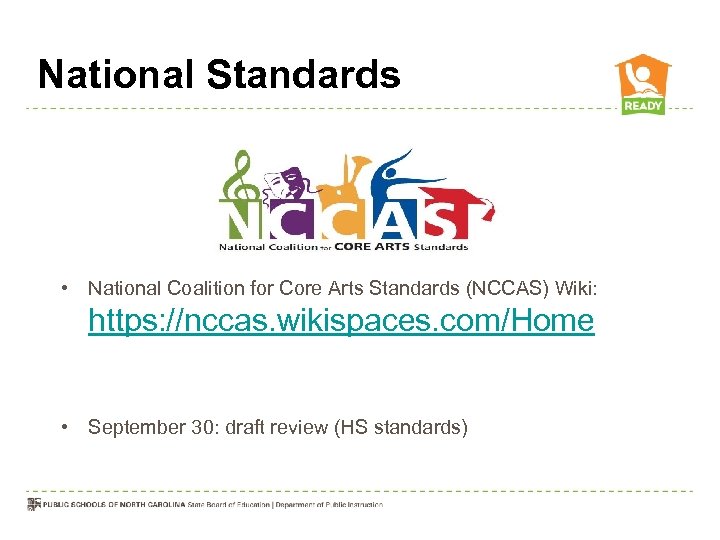 National Standards • National Coalition for Core Arts Standards (NCCAS) Wiki: https: //nccas. wikispaces.