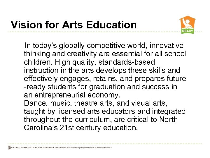 Vision for Arts Education In today’s globally competitive world, innovative thinking and creativity are