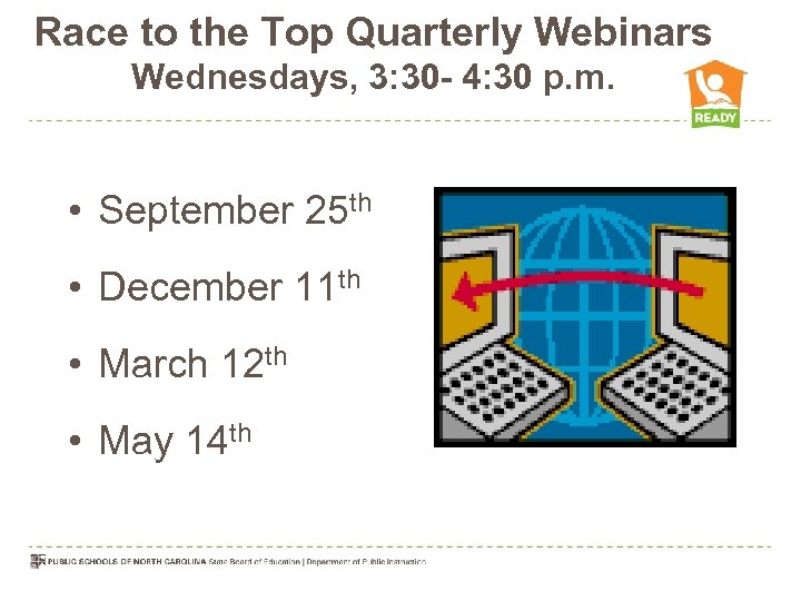 Race to the Top Quarterly Webinars Wednesdays, 3: 30 - 4: 30 p. m.