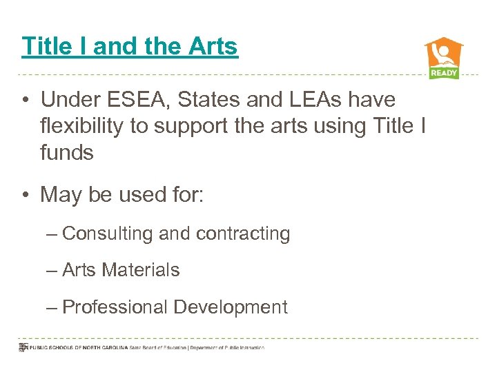 Title I and the Arts • Under ESEA, States and LEAs have flexibility to