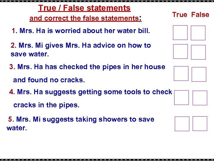 True / False statements and correct the false statements: True False 1. Mrs. Ha
