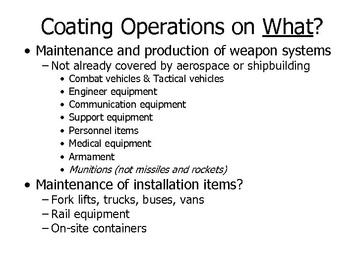Coating Operations on What? • Maintenance and production of weapon systems – Not already