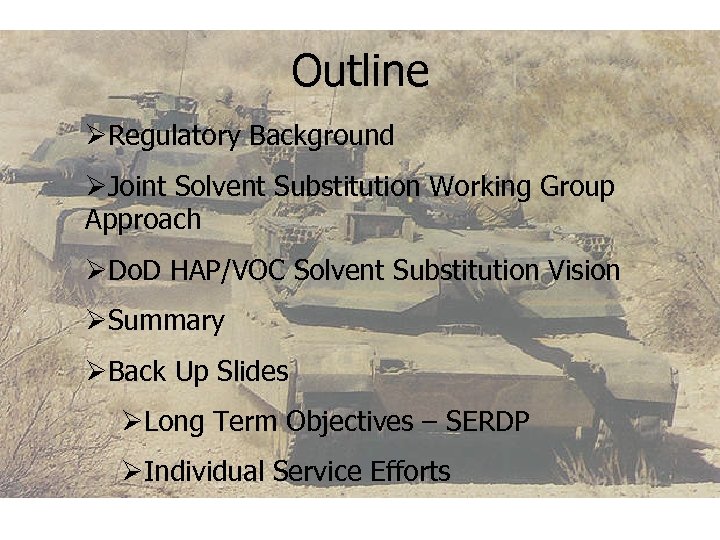 Outline ØRegulatory Background ØJoint Solvent Substitution Working Group Approach ØDo. D HAP/VOC Solvent Substitution