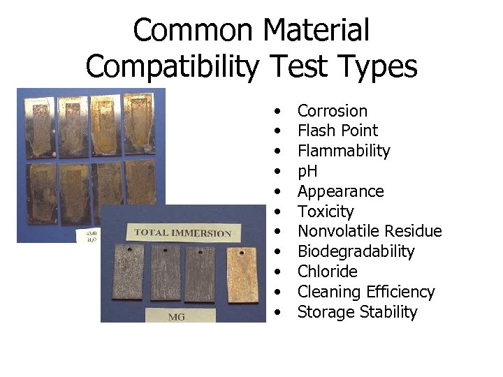 Common Material Compatibility Test Types • • • Corrosion Flash Point Flammability p. H