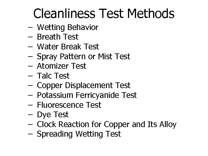 Cleanliness Test Methods – – – Wetting Behavior Breath Test Water Break Test Spray