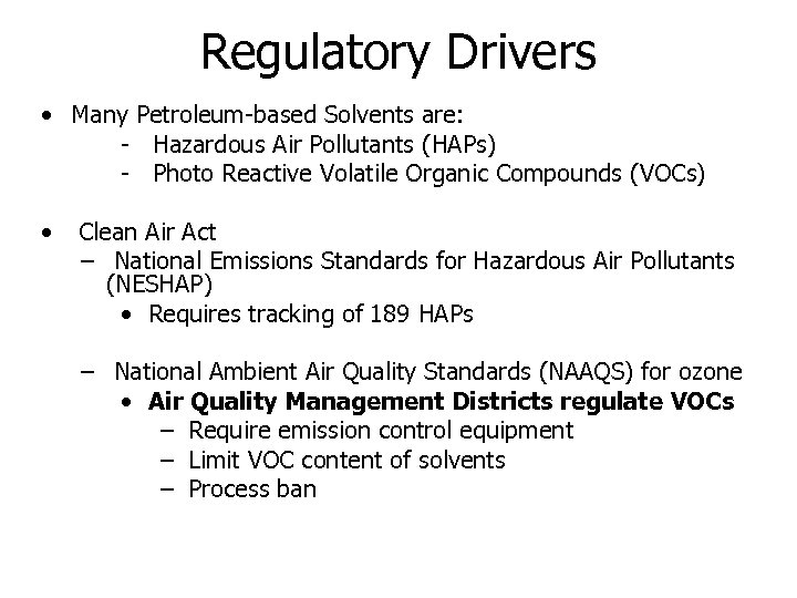 Regulatory Drivers • Many Petroleum-based Solvents are: - Hazardous Air Pollutants (HAPs) - Photo
