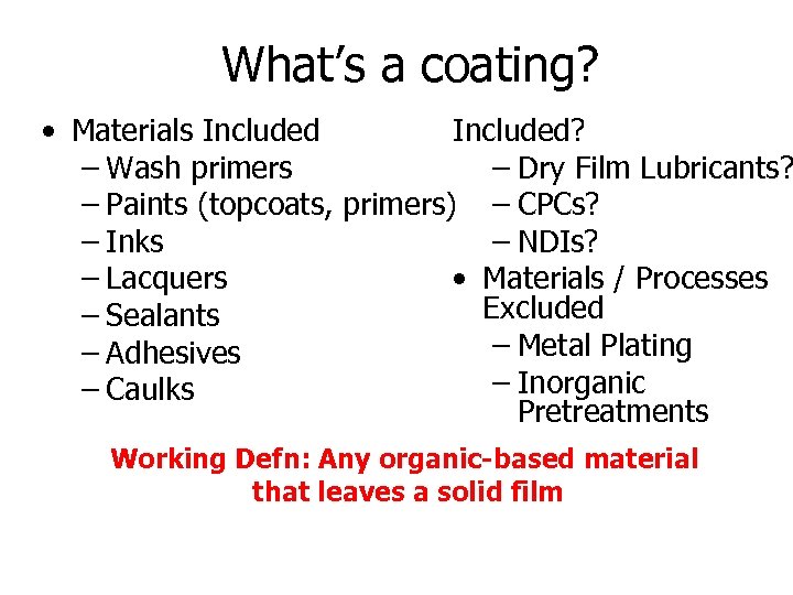 What’s a coating? • Materials Included? – Wash primers – Dry Film Lubricants? –