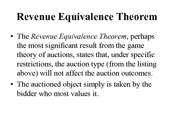 Revenue Equivalence Theorem • The Revenue Equivalence Theorem, perhaps the most significant result from