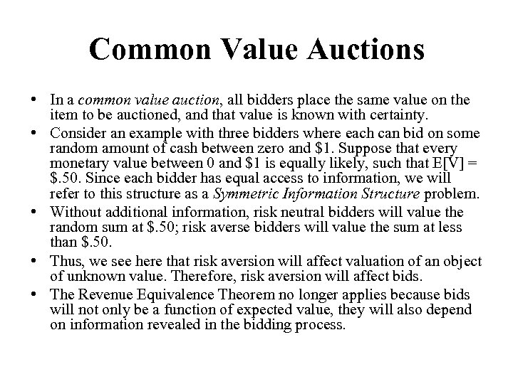 Common Value Auctions • In a common value auction, all bidders place the same