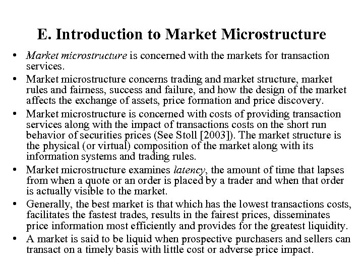 E. Introduction to Market Microstructure • Market microstructure is concerned with the markets for