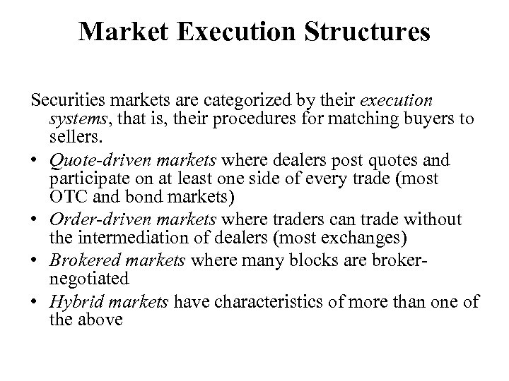 Market Execution Structures Securities markets are categorized by their execution systems, that is, their