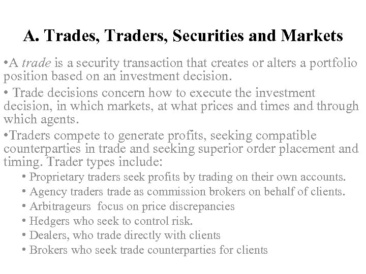 A. Trades, Traders, Securities and Markets • A trade is a security transaction that