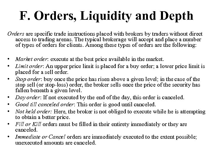 F. Orders, Liquidity and Depth Orders are specific trade instructions placed with brokers by