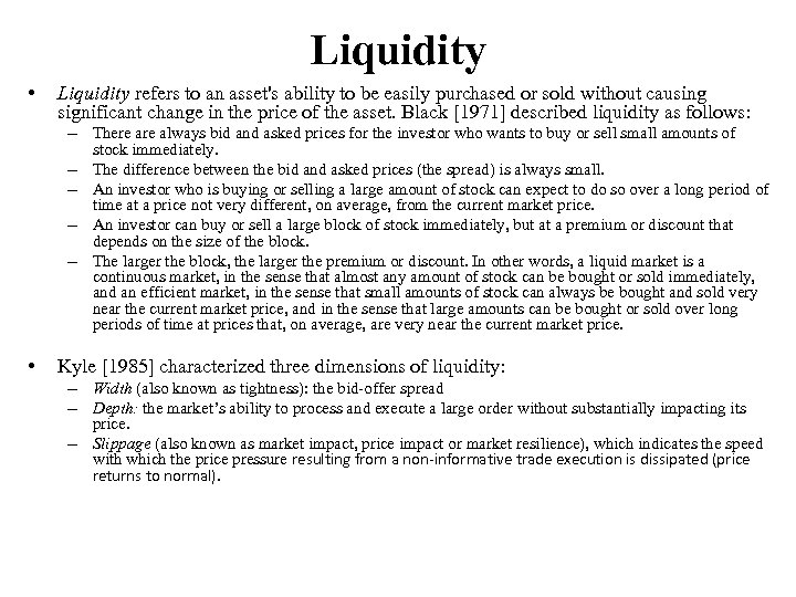 Liquidity • Liquidity refers to an asset's ability to be easily purchased or sold