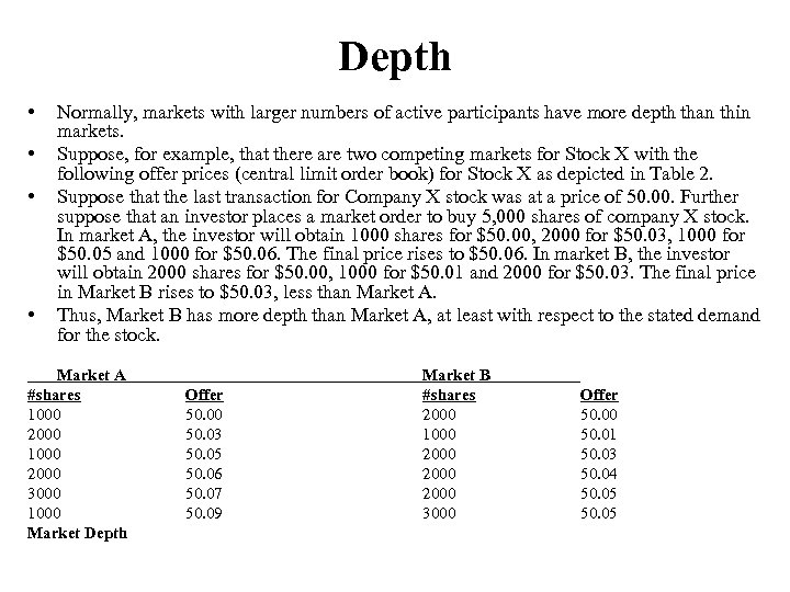 Depth • • Normally, markets with larger numbers of active participants have more depth