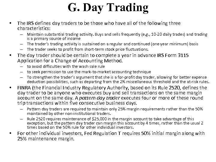 G. Day Trading • The IRS defines day traders to be those who have