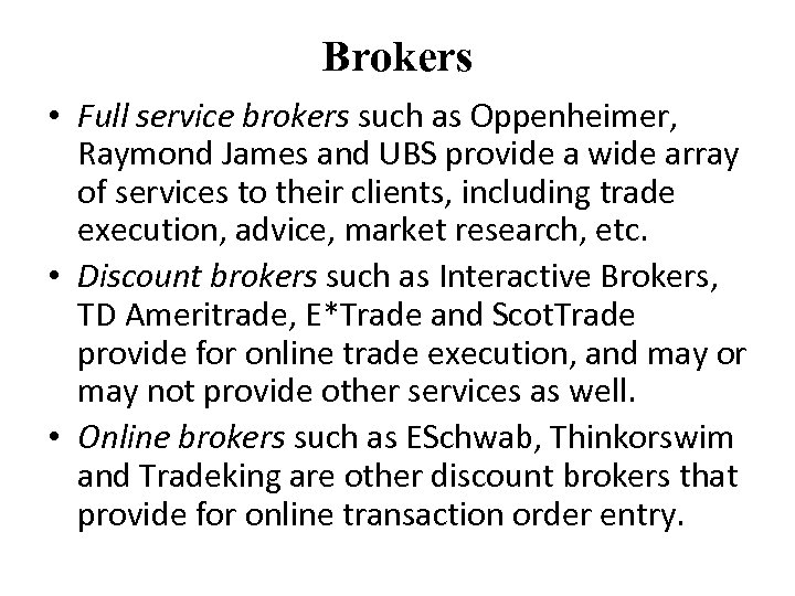 Brokers • Full service brokers such as Oppenheimer, Raymond James and UBS provide a