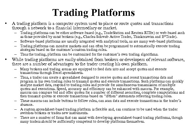 Trading Platforms • A trading platform is a computer system used to place or