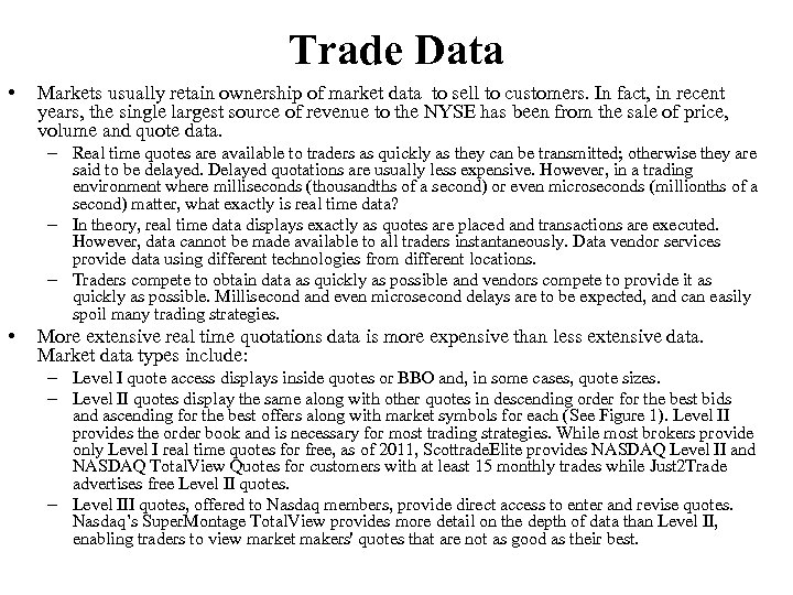 Trade Data • Markets usually retain ownership of market data to sell to customers.