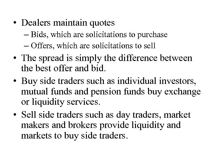  • Dealers maintain quotes – Bids, which are solicitations to purchase – Offers,