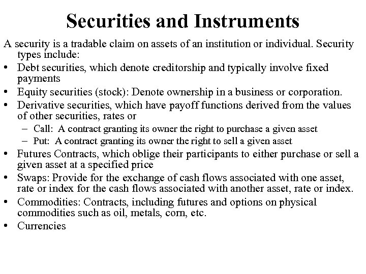 Securities and Instruments A security is a tradable claim on assets of an institution