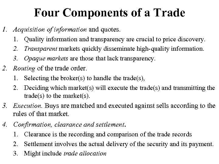 Four Components of a Trade 1. Acquisition of information and quotes. 1. Quality information