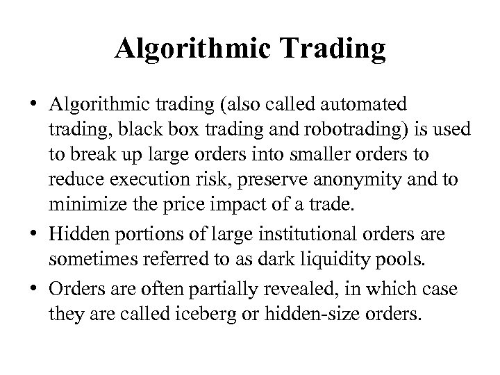 Algorithmic Trading • Algorithmic trading (also called automated trading, black box trading and robotrading)