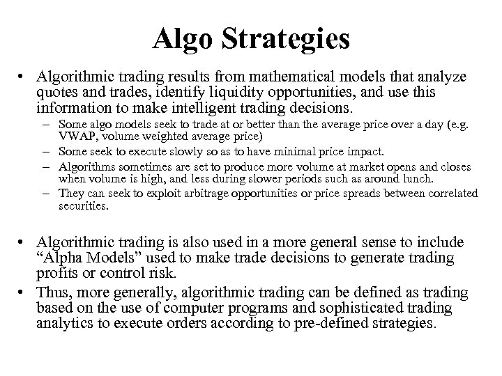 Algo Strategies • Algorithmic trading results from mathematical models that analyze quotes and trades,