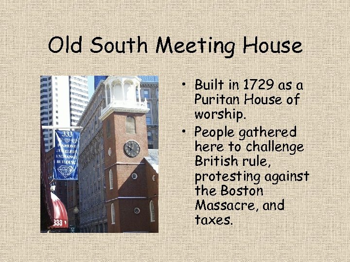 Old South Meeting House • Built in 1729 as a Puritan House of worship.