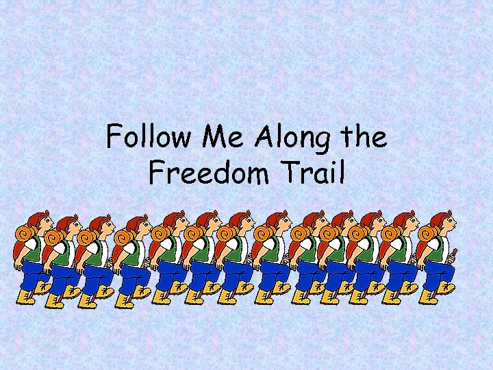 Follow Me Along the Freedom Trail 
