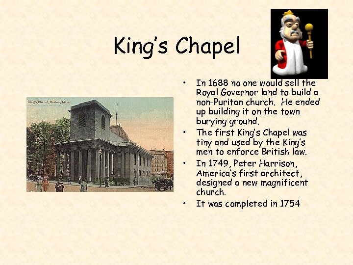 King’s Chapel • • In 1688 no one would sell the Royal Governor land