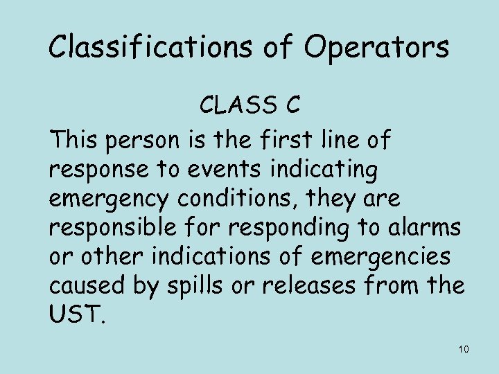 Classifications of Operators CLASS C This person is the first line of response to