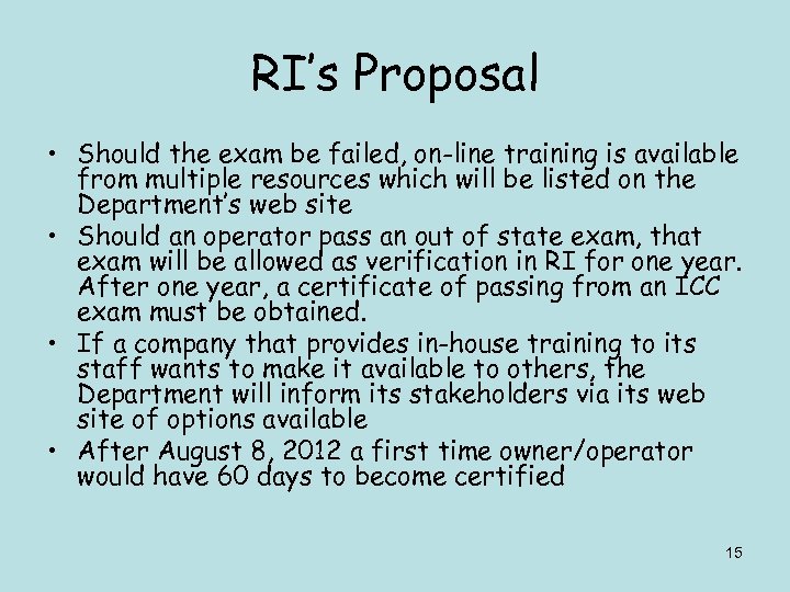 RI’s Proposal • Should the exam be failed, on-line training is available from multiple