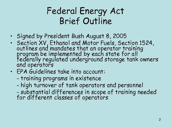 Federal Energy Act Brief Outline • Signed by President Bush August 8, 2005 •