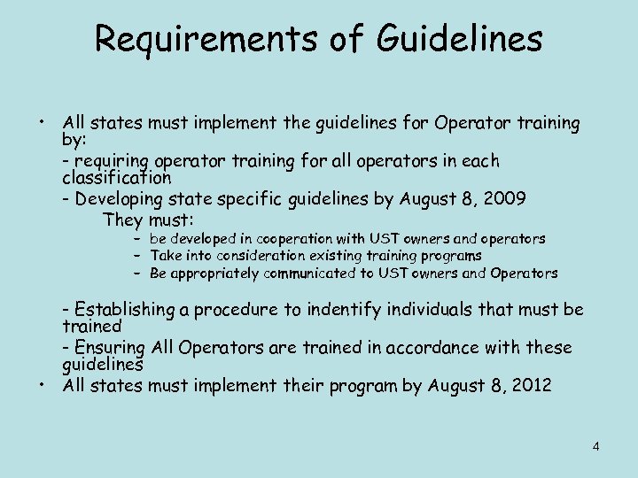 Requirements of Guidelines • All states must implement the guidelines for Operator training by: